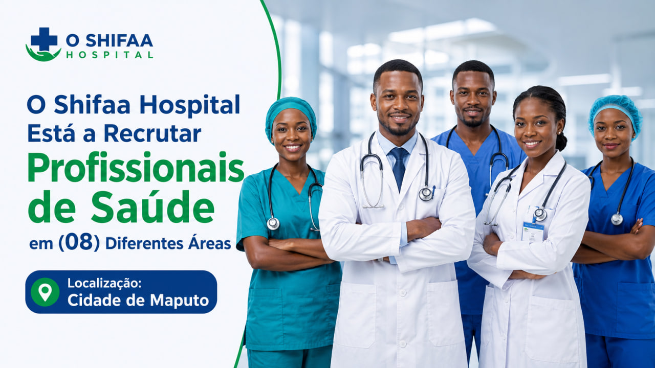 O Shifaa Hospital Está a Recrutar Profissionais de Saúde em (08) Diferentes Áreas